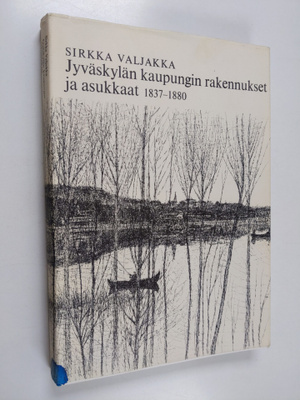 Sirkka Valjakka : Jyväskylän kaupungin rakennukset ja asu...