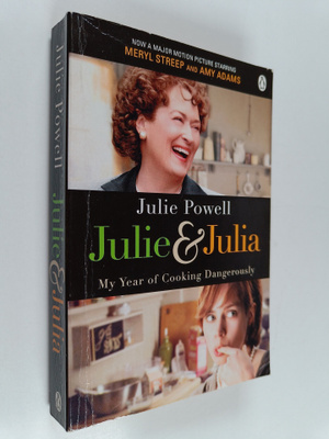 Julie Powell : Julie & Julia : my year of cooking dangero...