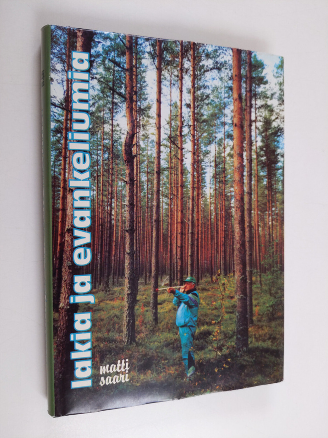 Matti Saari : Lakia ja evankeliumia (signeerattu)