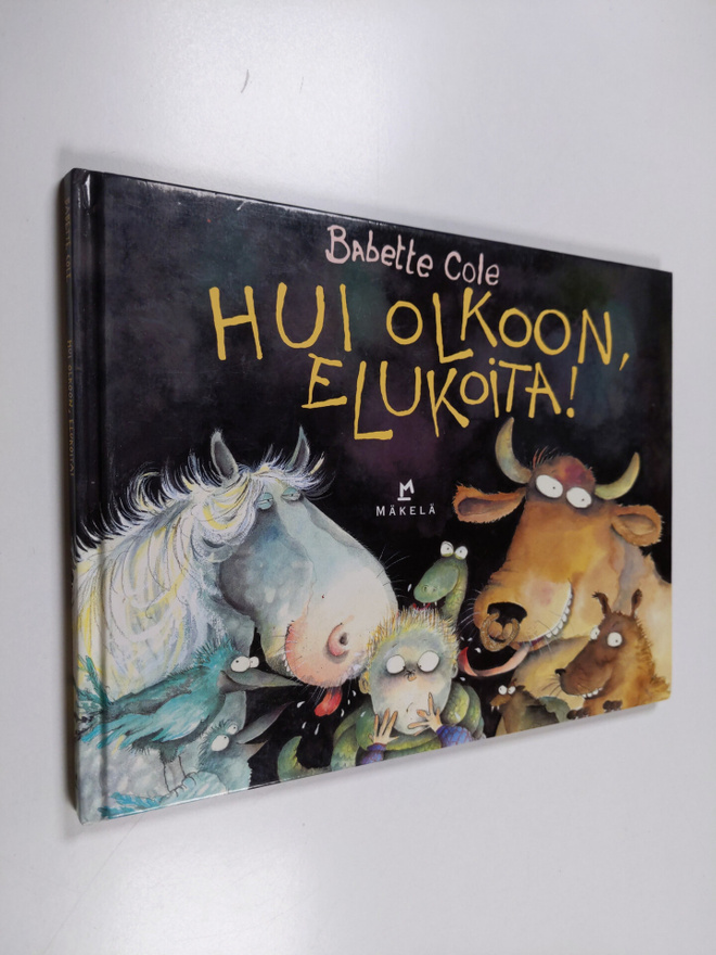 Babette Cole : Hui olkoon, elukoita!