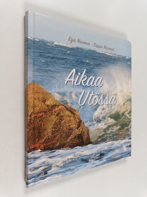 Eija Nurmio ym. : Aikaa Utössä