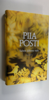 Piia Posti : Talven jälkeen valo