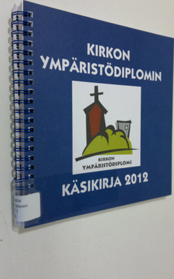 Kirkon ympäristödiplomin käsikirja 2012