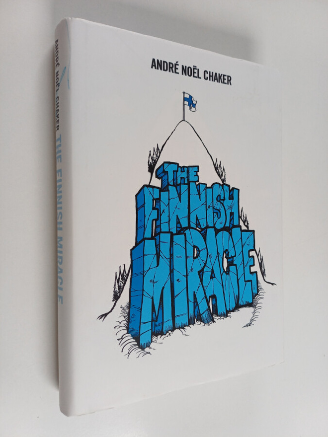 Andre Noel Chaker : The Finnish miracle : ihanuuksien ihm...