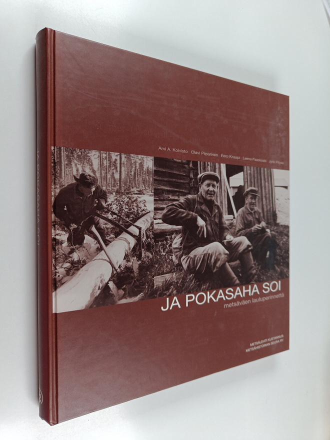 Arvi A. Koivisto ym. : Ja pokasaha soi : metsäväen laulup...