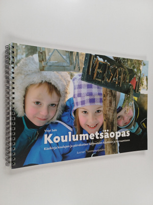 Virpi Sahi : Koulumetsäopas : käsikirja koulujen ja päivä...