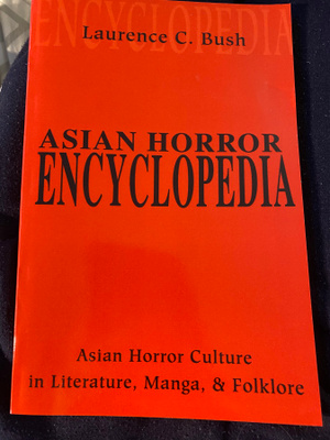 Asian Horror Encyclopedia - Laurence C. Bush