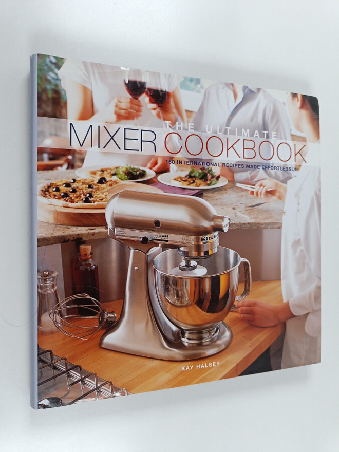 Kay (toim.) Halsey : The Ultimate Mixer Cookbook