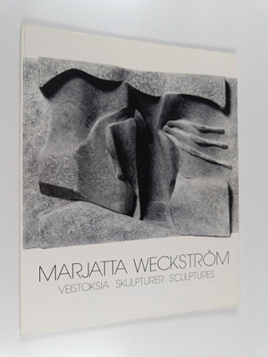 Marjatta Weckström : Marjatta Weckström : veistoksia = sk...