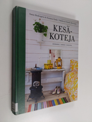 Sania Hedengren : Kesäkoteja : innostu, ideoi, sisusta