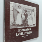 Mikko (toim.) Savolainen : Ilomantsin kyläkuvaajia - pikkukuva 1