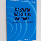 Heikki Kankaanpää ym. : Kasvata vaikutusvaltaasi - pikkukuva 1