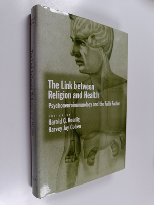 The link between religion and health : psychoneuroimmunol...
