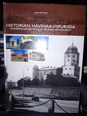 Harri Miettinen : Historian havinaa Viipurissa ( SIS POSTI