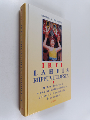 Melody Beattie : Irti läheisriippuvuudesta : miten lopeta...