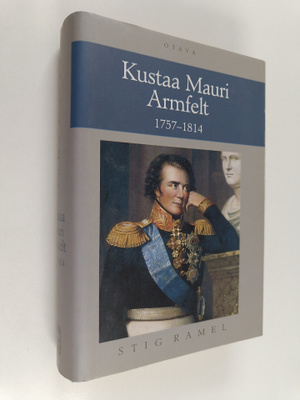 Stig Ramel : Kustaa Mauri Armfelt 1757-1814 : Ruotsissa k...