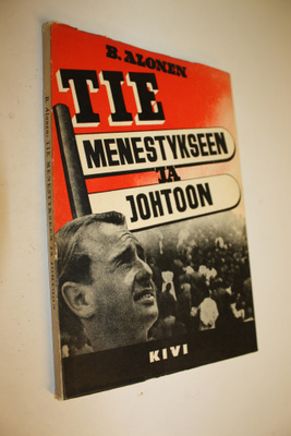 B. Alonen : Tie menestykseen ja johtoon : koottuja kokemu...