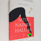 Daniel Bergner : Mitä nainen haluaa : tutkimusmatka naise... - pikkukuva 1