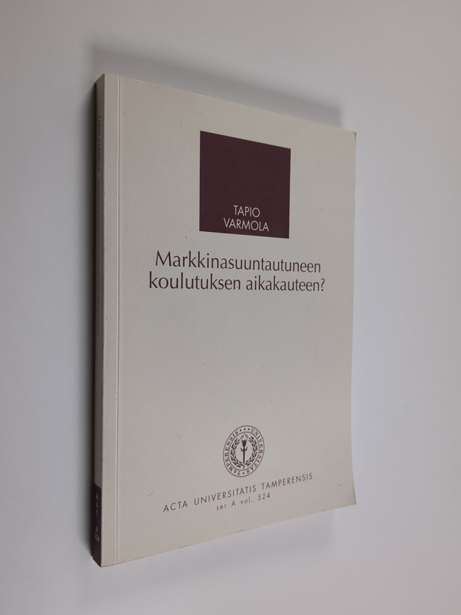Timo Varmola : Markkinasuuntautuneen koulutuksen aikakaut...