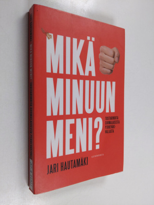 Jari Hautamäki : Mikä minuun meni : tositarinoita suomala...