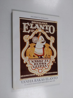 Helmiriitta Honkanen : Vanha rakas Elanto : Elannon maino...