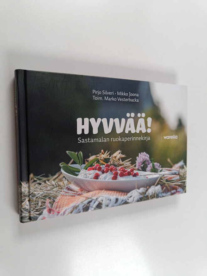Pirjo Silveri ym. : Hyvvää! : Sastamalan ruokaperinnekirja