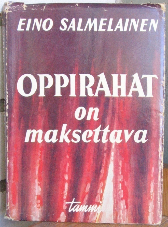 Eino Salmelainen: Oppirahat on maksettava; Tammi 1955. 295 s