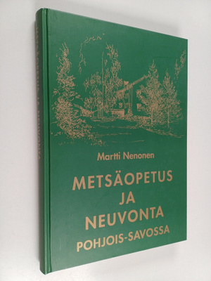 Martti Nenonen : Metsäopetus ja neuvonta Pohjois-Savossa ...