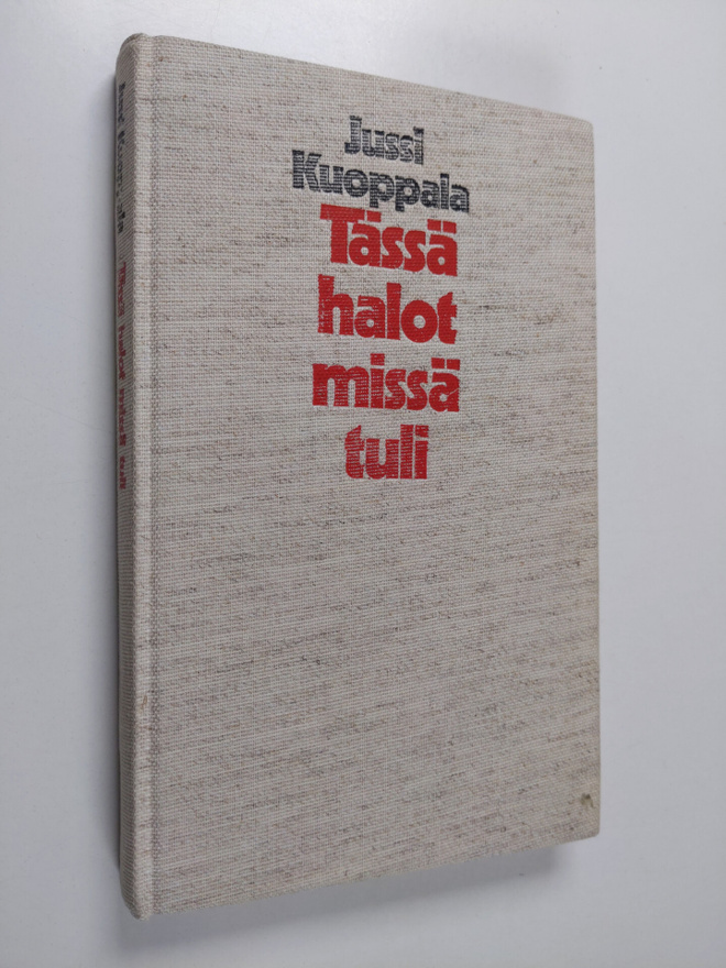 Jussi Kuoppala : Tässä halot missä tuli