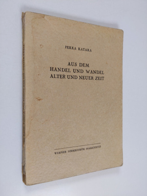 Pekka Katara : Aus dem Handel und Wandel alter und neuer ...
