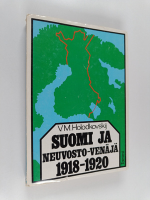 Viktor Holodkovski : Suomi ja Neuvosto-Venäjä 1918-1920
