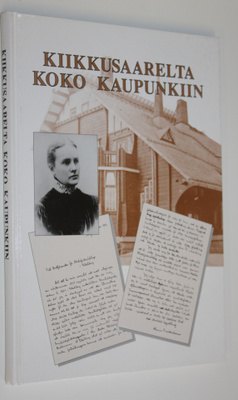 Elise Lujala : Kiikkusaarelta koko kaupunkiin : 90 vuotta...