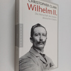 Christopher Clark : Wilhelm II. : die Herrschaft des letz... - pikkukuva 1