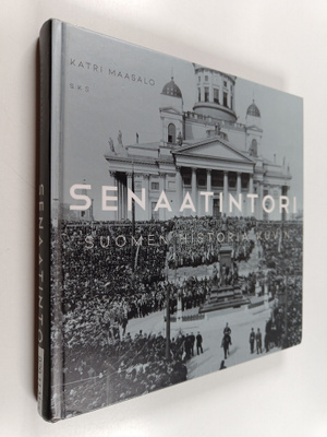 Katri Maasalo : Senaatintori : Suomen historia kuvin