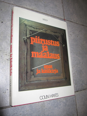 Colin Hayes : Piirustus ja maalaus : opas ja käsi... ( HIENO