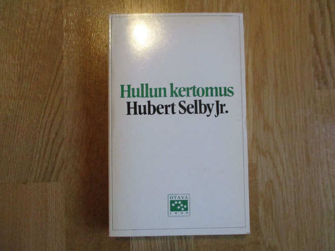 HUBERT SELBY Jr. Hullun kertomus * Pentti Saarikoski kultti