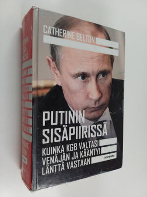 Catherine Belton : Putinin sisäpiirissä : kuinka KGB valt...