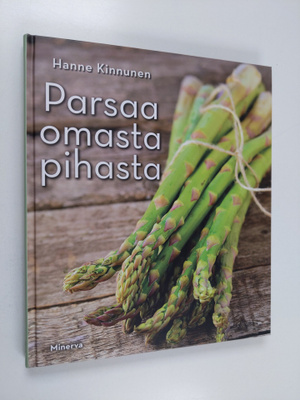 Hanne Kinnunen : Parsaa omasta pihasta