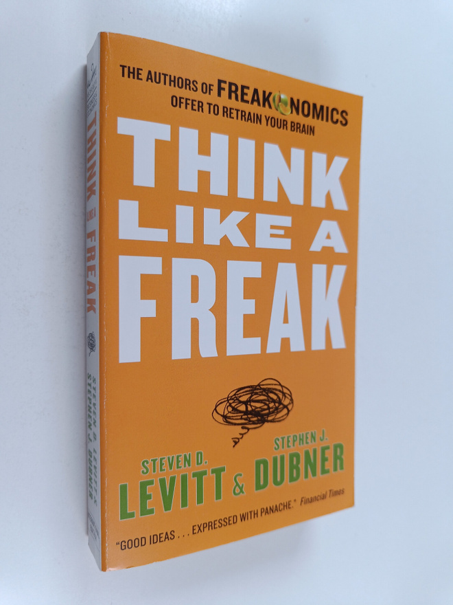 Steven D. Levitt ym. : Think Like a Freak - The Authors o...