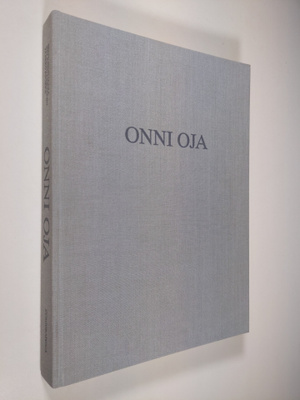 Onni Oja : Onni Oja : Maalauksia 1927-1986 = Målningar 19...