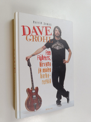 Martin James : Dave Grohl : Foo Fighters, Nirvana ja muit...