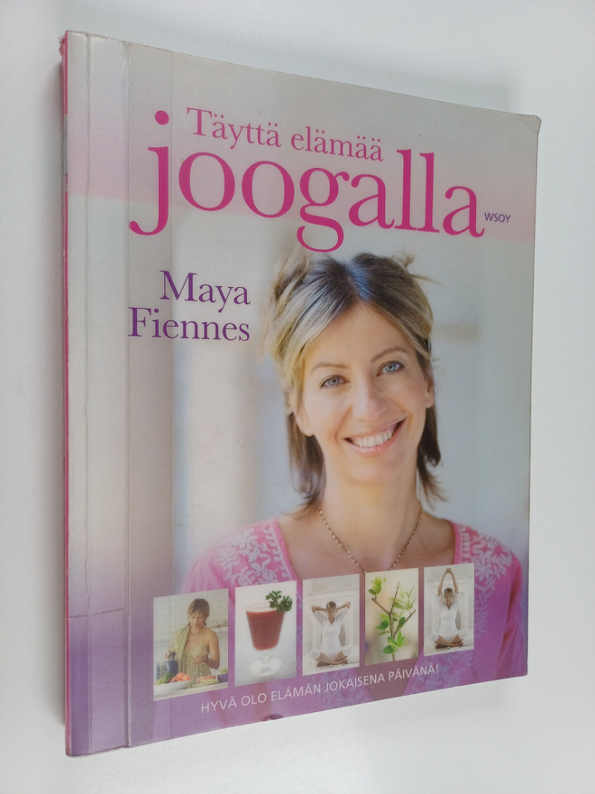 Maya Fiennes : Täyttä elämää joogalla