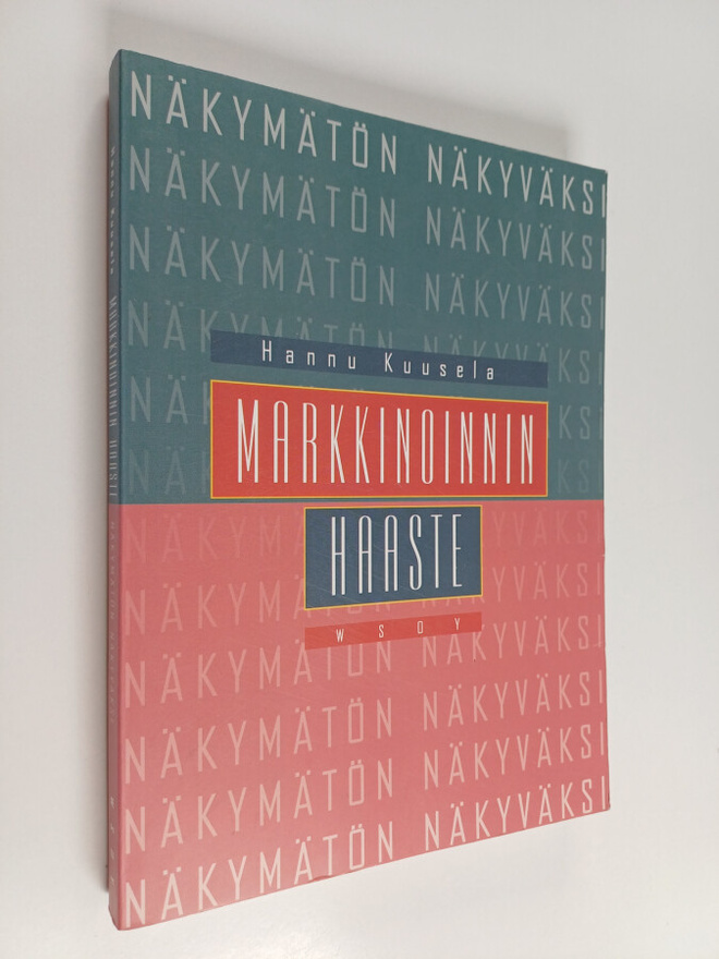 Hannu Kuusela : Markkinoinnin haaste : Näkymätön näkyväks...