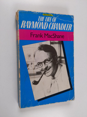 Frank MacShane : The life of Raymond Chandler