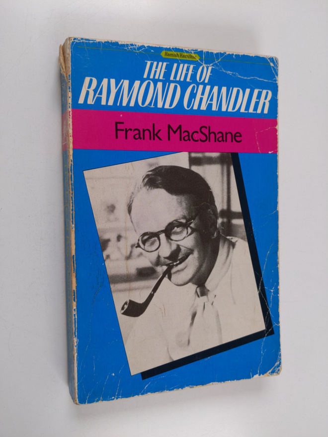 Frank MacShane : The life of Raymond Chandler