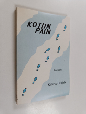 Kalervo Kujala : Kotiin päin : romaani