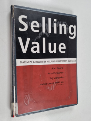 Kari Kaario : Selling value : maximize growth by helping ...