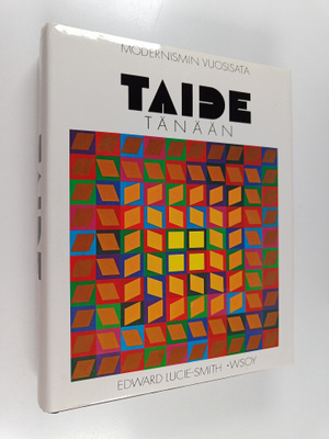 Edward Lucie-Smith : Taide tänään : modernismin vuosisata