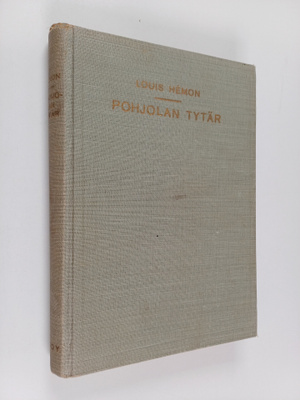 Louis Hemon : Pohjolan tytär : kertomus ranskalaisesta Ka...