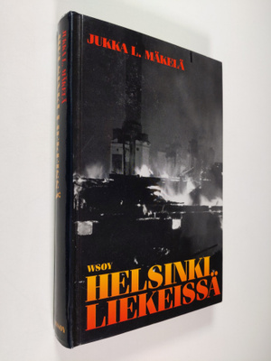 Jukka L. Mäkelä : Helsinki liekeissä (tekijän omiste)